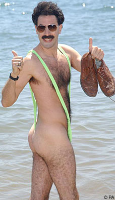 Borat, unabashed and unashamed.