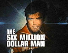 The Six Million Dollar Man